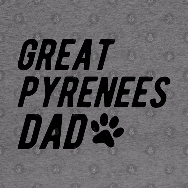 Great Pyrenees Dad by KC Happy Shop